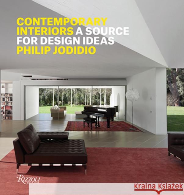 Contemporary Interiors: A Source of Design Ideas Philip Jodidio 9780847848041 Rizzoli International Publications