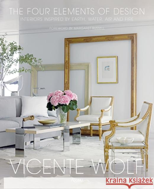 The Four Elements of Design: Interiors Inspired by Earth, Water, Air and Fire Wolf, Vicente 9780847848157 Rizzoli International Publications