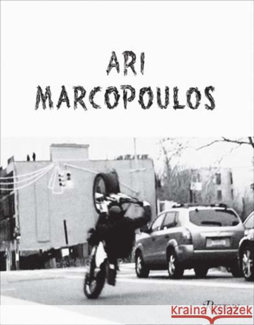 Ari Marcopoulos: Not Yet Ari Marcopolous Catherine Taft Neville Wakefield 9780847848881 Rizzoli International Publications