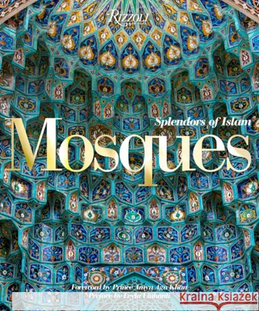 Mosques: Splendors of Islam Leyla Uluhanli Mohammed Hamdouni Alami Sussan Babaie 9780847860357 Rizzoli International Publications