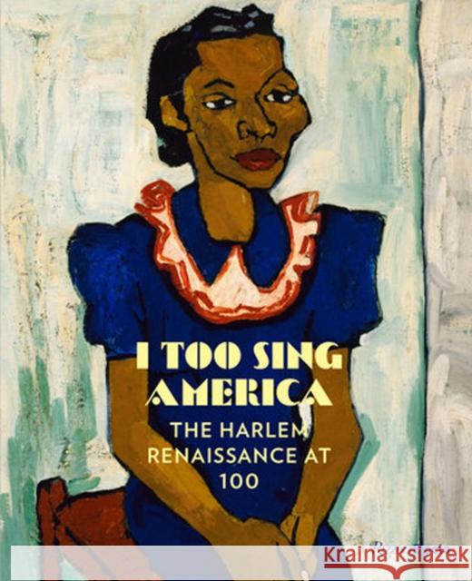 I Too Sing America: The Harlem Renaissance at 100 Haygood, Wil 9780847863129 Rizzoli Electa