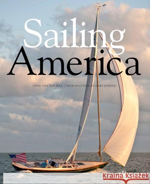 Sailing America Onne Va Gary Jobson 9780847863587 Rizzoli International Publications