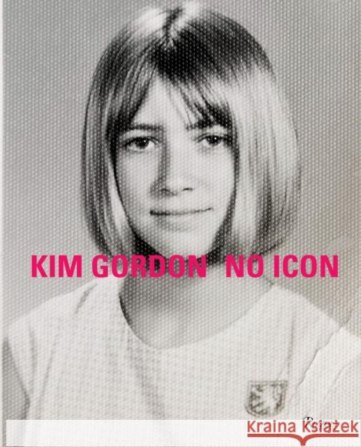 Kim Gordon: No Icon Kim Gordon Carrie Brownstein 9780847865819 Rizzoli International Publications