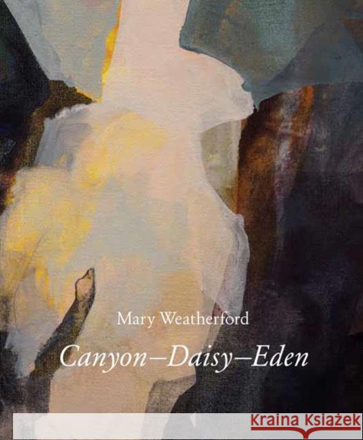 Mary Weatherford: Canyon--Daisy--Eden Berry, Ian 9780847871773