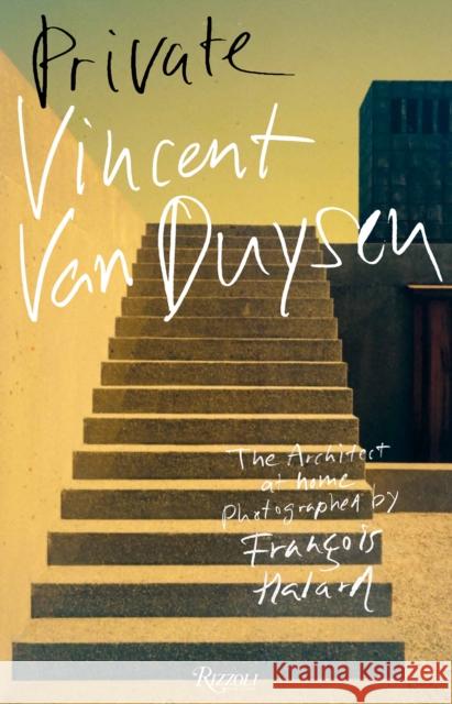 Vincent van Duysen: Private Francois Halard 9780847899555