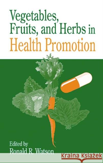 Vegetables, Fruits, and Herbs in Health Promotion Ronald R. Watson 9780849300387