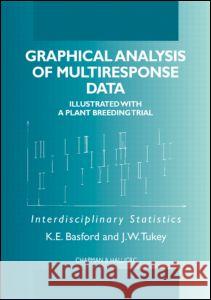 Graphical Analysis of Multi-Response Data: Illustrated with a Plant Breeding Trial Tukey, John Wilder 9780849303845