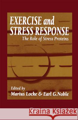 Exercise and Stress Response: The Role of Stress Proteins Locke, Marius 9780849304583 Informa Healthcare