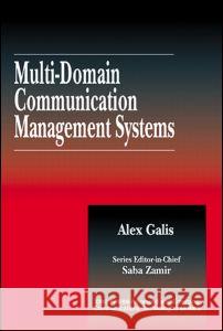 Multi-Domain Communication Management Systems [With HTML] Galis, Alex 9780849305870 CRC Press