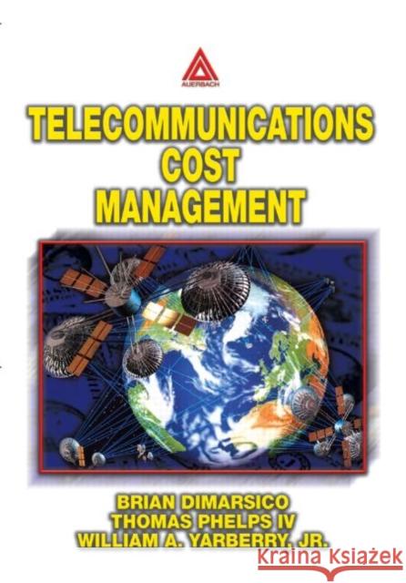 Telecommunications Cost Management William A., Jr. Yarberry Thomas, IV Phelps William F. Moore 9780849311017 Auerbach Publications