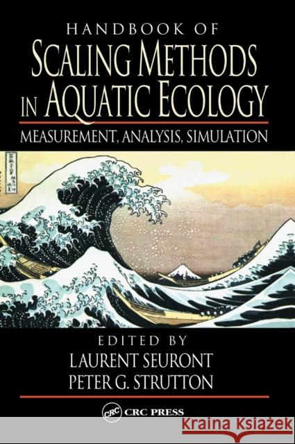 Handbook of Scaling Methods in Aquatic Ecology: Measurement, Analysis, Simulation Seuront, Laurent 9780849313448 CRC