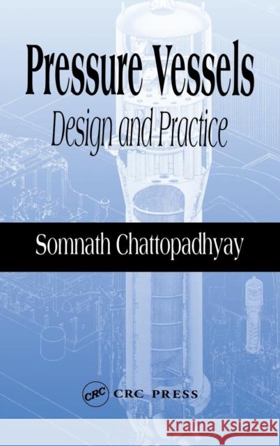 Pressure Vessels: Design and Practice Chattopadhyay, Somnath 9780849313691