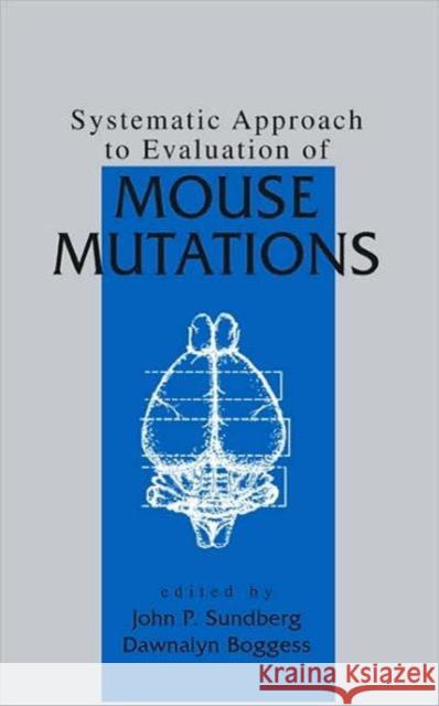 Systematic Approach to Evaluation of Mouse Mutations John P. Sundberg Dawnalyn Boggess Dawnalyn Boggess 9780849319051 CRC Press
