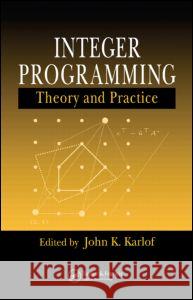 Integer Programming: Theory and Practice John K. Karlof Karlof K. Karlof John K. Karlof 9780849319143