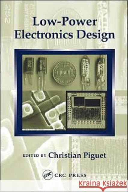 Low-Power Electronics Design Laurie Kelly Piguet Piguet Christian Piguet 9780849319419