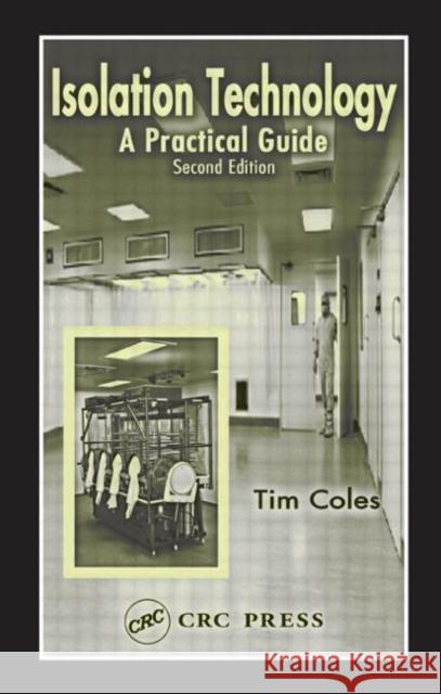 Isolation Technology: A Practical Guide, Second Edition Tim P. Coles Coles Coles 9780849319440 CRC