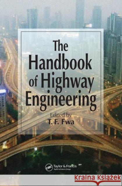 The Handbook of Highway Engineering Tien Fan Fang Fwa Tien                            T. F. Fwa 9780849319860 CRC