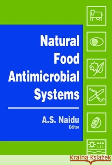 Natural Food Antimicrobial Systems A. S. Naidu 9780849320477 CRC Press