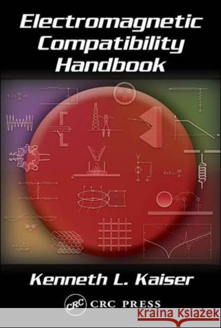 Electromagnetic Compatibility Handbook Kenneth L. Kaiser Kaiser L. Kaiser 9780849320873 CRC