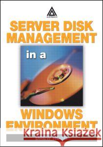 Server Disk Management in a Windows Environment Drew Robb 9780849324321 Auerbach Publications