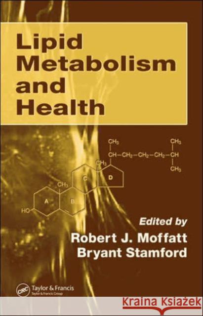 Lipid Metabolism and Health Robert J. Moffatt Bryant Stamford 9780849326806