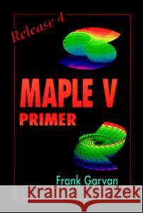 The Maple V Primer, Release 4 Frank Garvan   9780849326813 Taylor & Francis