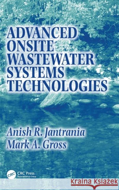 Advanced Onsite Wastewater Systems Technologies Anish R. Jantrania Mark A. Gross 9780849330292
