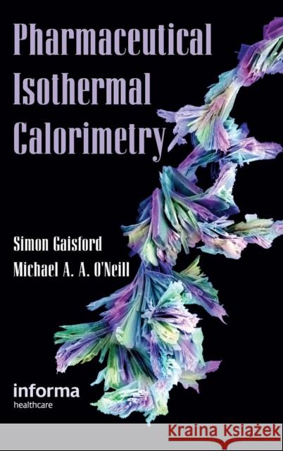 Pharmaceutical Isothermal Calorimetry Simon Gaisford Michael A. A. O'Neill 9780849331558 Informa Healthcare