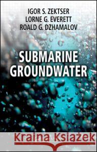 Submarine Groundwater Igor S. Zektser Roald G. Dzhamalov Lorne G. Everett 9780849335761 CRC Press