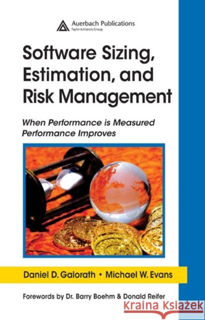 Software Sizing, Estimation, and Risk Management : When Performance is Measured Performance Improves Daniel D. Galorath Michael W. Evans Barry Boehm 9780849335938 Auerbach Publications