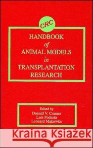 Handbook of Animal Models in Transplantation Research Donald V. Cramer Luis G. Podesta Leonard Makowka 9780849336294 Taylor & Francis