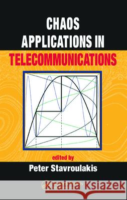 Chaos Applications in Telecommunications Peter Stavroulakis Stavroulakis Stavroulakis Peter Stavroulakis 9780849338328