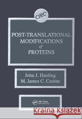 Post-Translational Modifications of Proteins John J. Harding M. James C. Crabbe  9780849341717