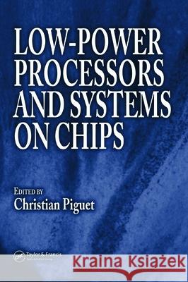 Low-Power Processors and Systems on Chips Christian Piguet 9780849367007