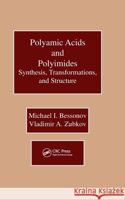 Polyamic Acids and Polyimides: Synthesis, Transformations, and Structure Bessonov, Michael I. 9780849367045 CRC