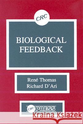 Biological Feedback Rene Thomas Richard D'Ari 9780849367663 CRC Press