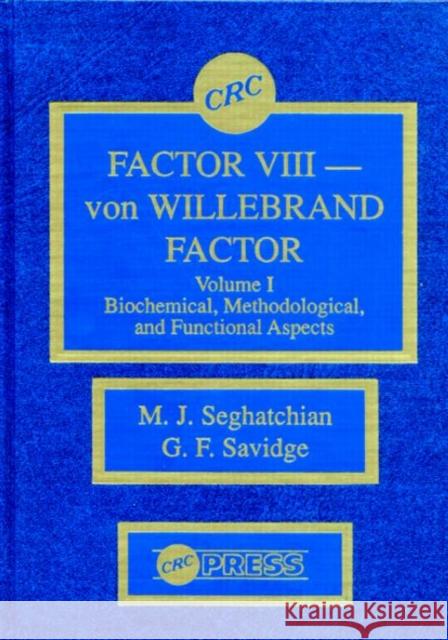 Factor VIII - Von Willebrand Factor, Volume I: Biochemical, Methodological, and Functional Aspects Seghatchian, M. J. 9780849368288 CRC