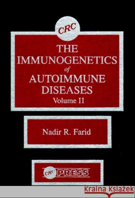 The Immunogenetics of Autoimmune Diseases, Volume II Miller                                   Nadir R. Farid Farid R. Farid 9780849368981 CRC