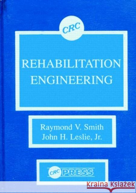 Rehabilitation Engineering Smith V.                                 John H., JR. Leslie Raymond V. Smith 9780849369513 CRC