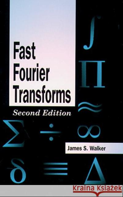 Fast Fourier Transforms James S. Walker Walker 9780849371639 CRC Press