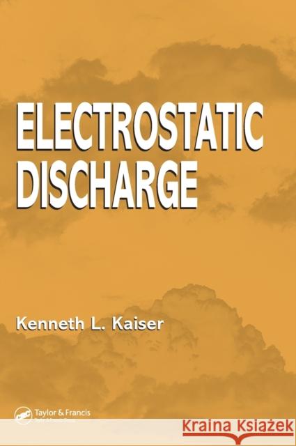 Electrostatic Discharge Kenneth L. Kaiser 9780849371882 CRC Press
