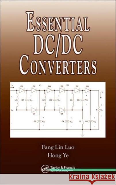 Essential DC/DC Converters Fang Lin Luo Hong Ye 9780849372384 CRC Press