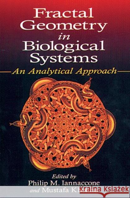 Fractal Geometry in Biological Systems : An Analytical Approach Philip M. Iannaccone M. K. Khokha Philip M. Aannaccone 9780849376368 CRC Press