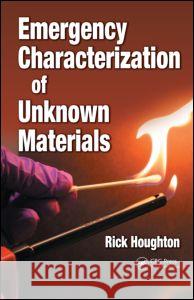Emergency Characterization of Unknown Materials Houghton (Larry) Richard 9780849379680