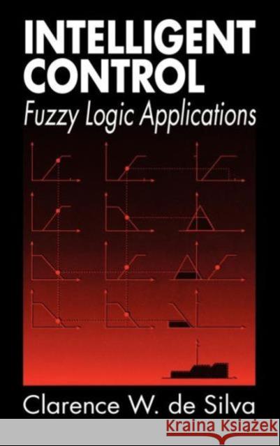 Intelligent Control: Fuzzy Logic Applications de Silva, Clarence W. 9780849379826 CRC Press