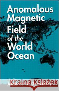 Anomalous Magnetic Field of the World Ocean A. M. Gorodnitsky Gorodnitsky M. Gorodnitsky Alexander M. Gorodnitsky 9780849389375 CRC