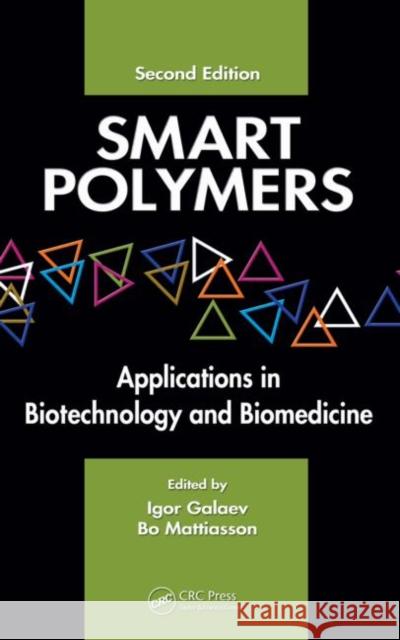 Smart Polymers: Applications in Biotechnology and Biomedicine, Second Edition Galaev, Igor 9780849391613 CRC
