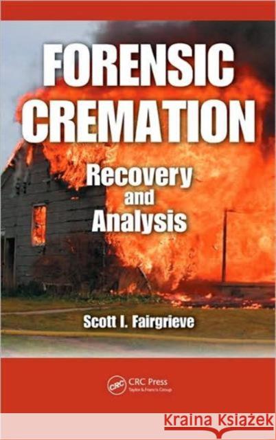 Forensic Cremation: Recovery and Analysis Fairgrieve, Scott I. 9780849391897 CRC