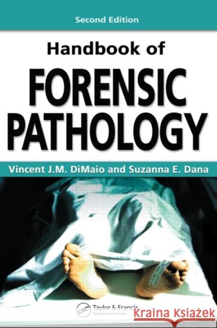 Handbook of Forensic Pathology Vincent J. M. Dimaio Suzanna E. Dana 9780849392870