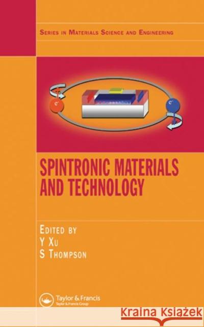 Spintronic Materials and Technology Y. B. Xu S. M. Thompson 9780849392993 Taylor & Francis Group